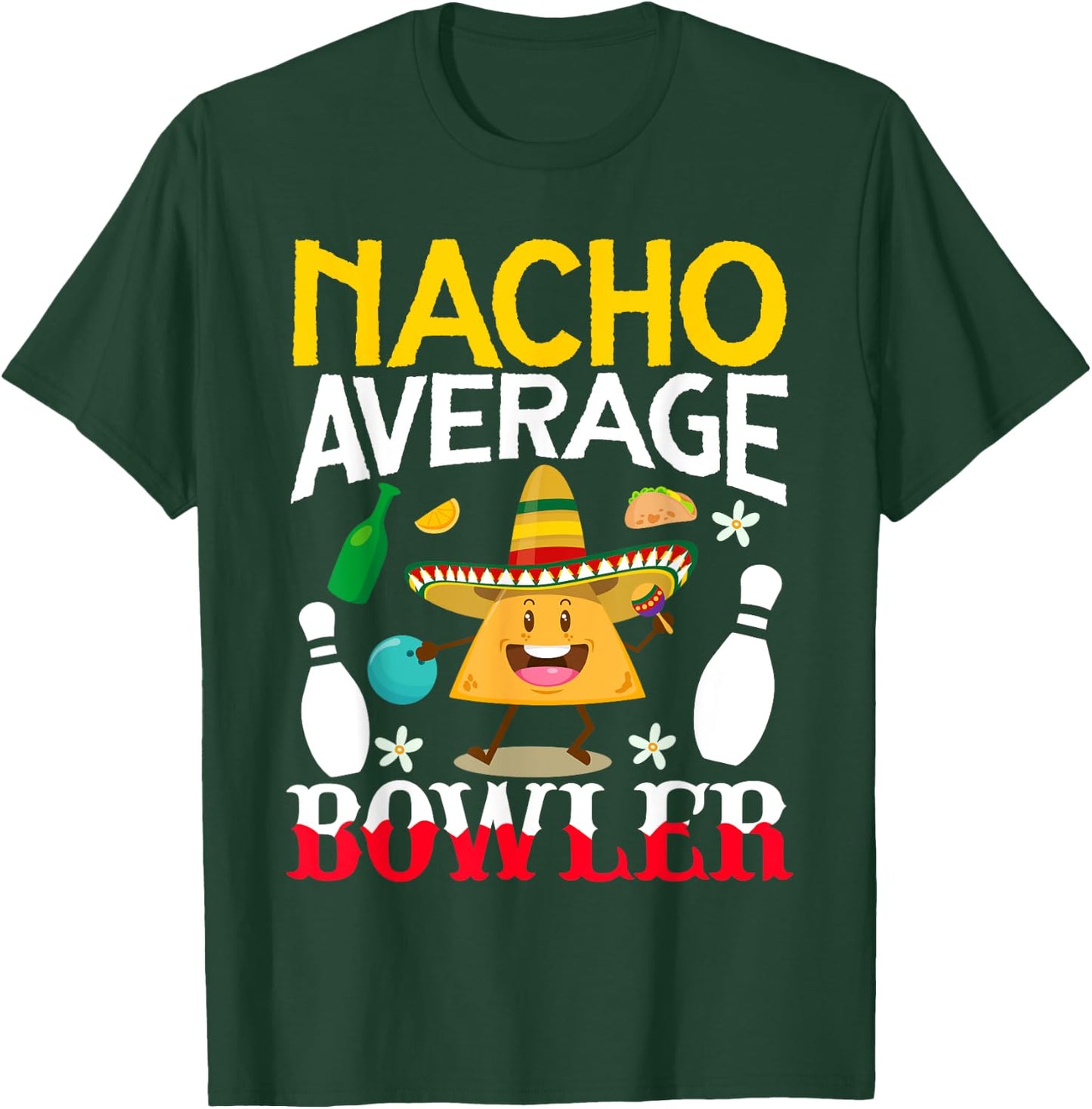 Nacho Average Bowler Cinco de Mayo Bowling Mexican Party T-Shirt - T-Shirt | Forest
