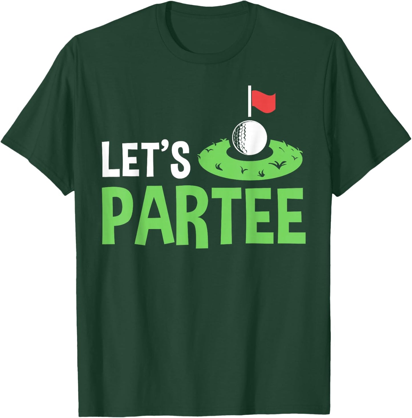 Golf Player Costume Golfing Outfits Golf Pun Let's Partee T-Shirt - T-Shirt | Forest
