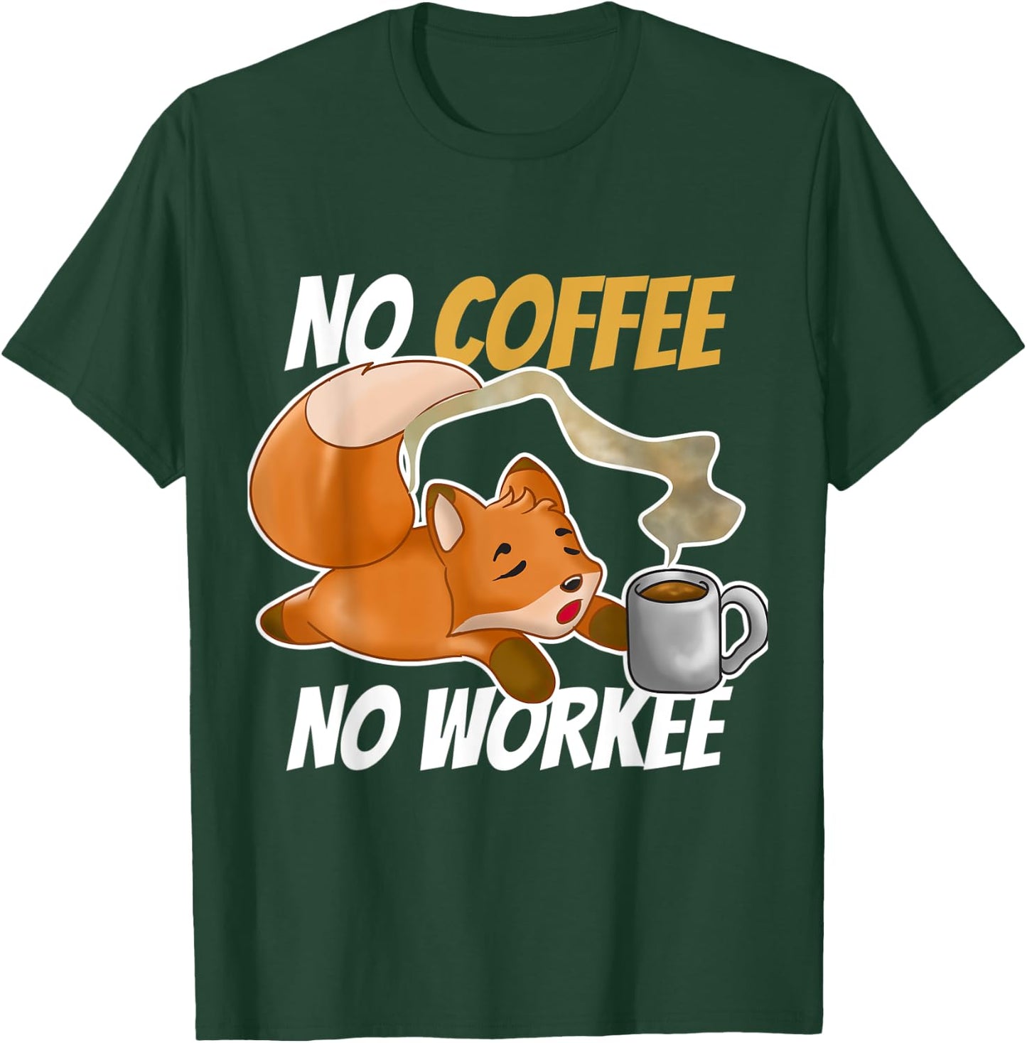 No Coffee No Workee T-Shirt - T-Shirt | Forest