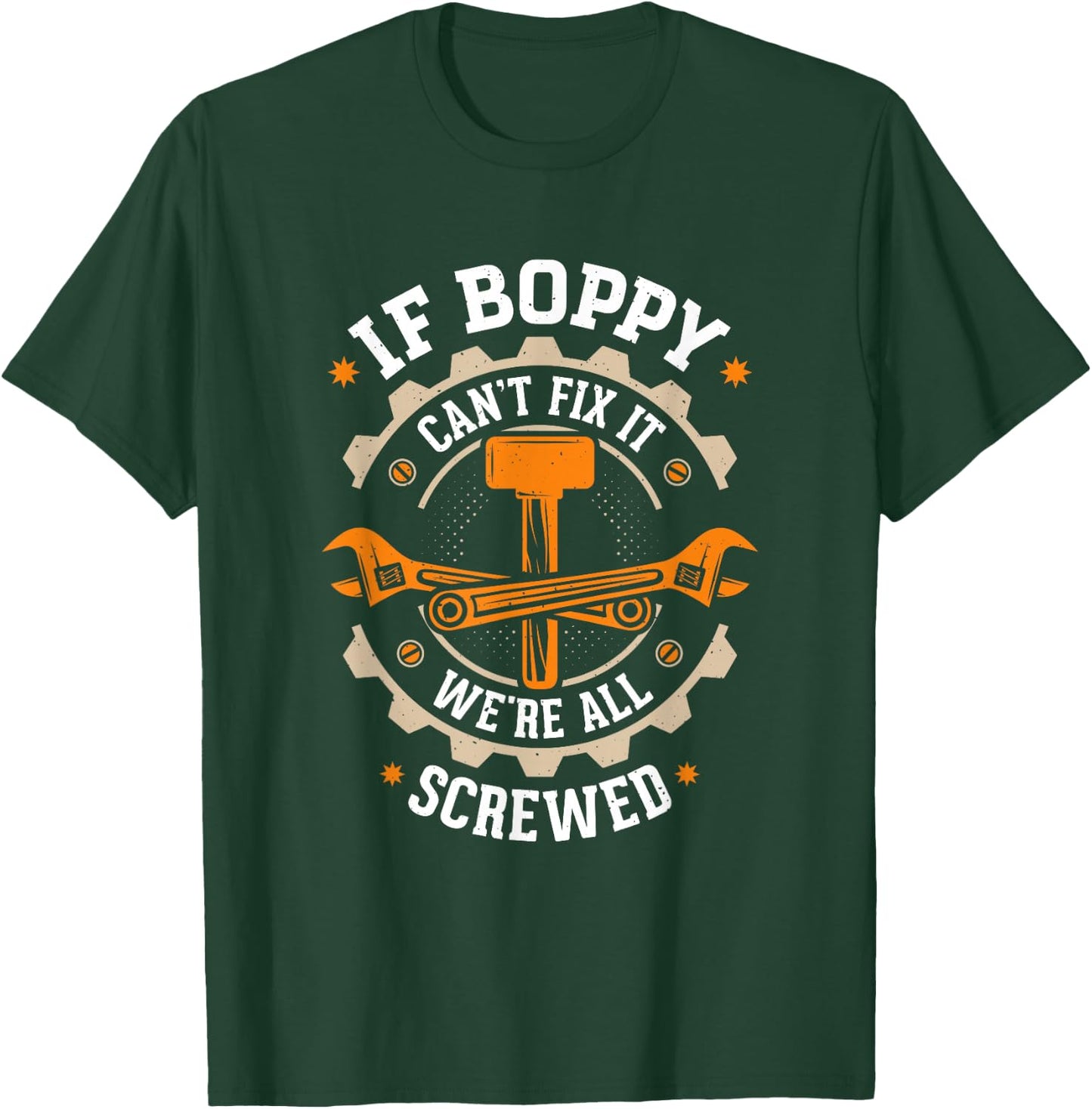 Grandpa - If Boppy Can't Fix It We're All Screwed - Boppy T-Shirt - T-Shirt | Forest