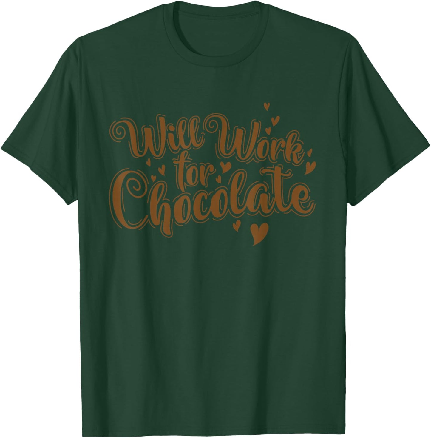 Chocolate Will Work for Chocolate T-Shirt - T-Shirt | Forest