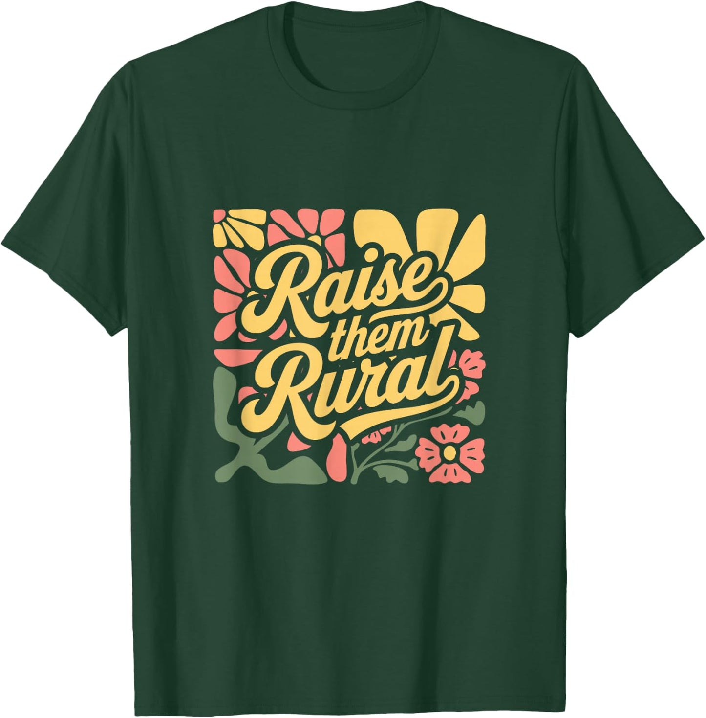 RAISE THEM RURAL - Fun Country Living Farmers T-Shirt - T-Shirt | Forest