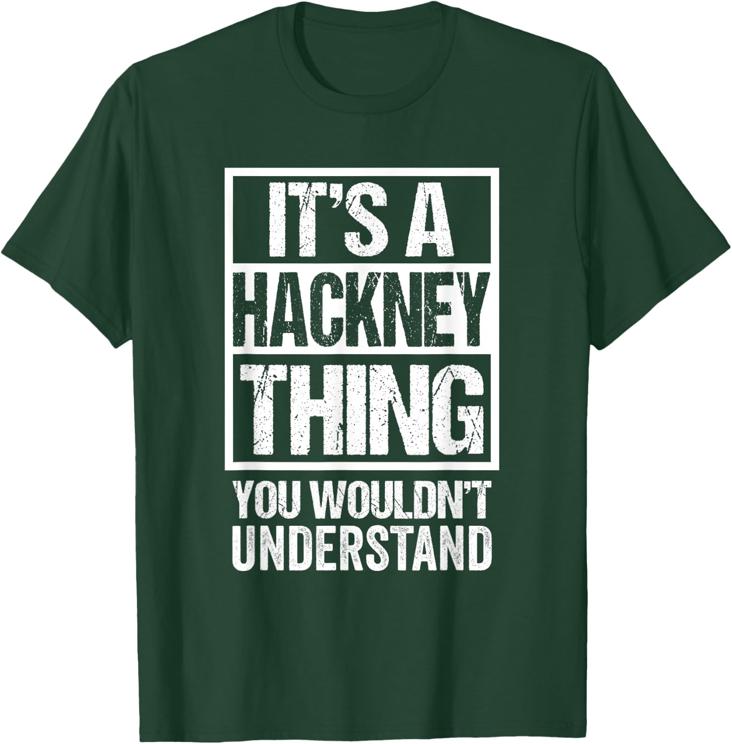 It's A Hackney Thing You Wouldn't Understand London T-Shirt - T-Shirt | Forest