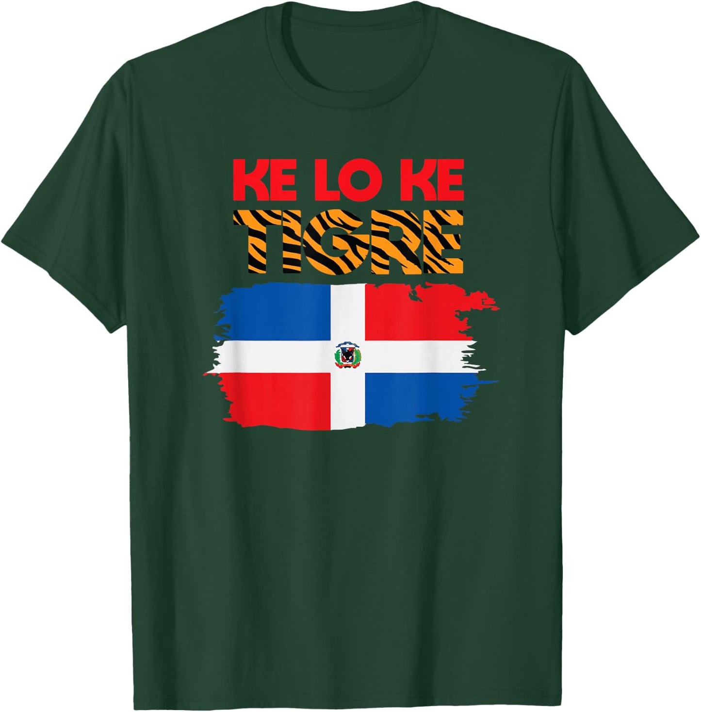 KE LO KE TIGRE KLK Funny Dominican Slang Dominican Flag T-Shirt - T-Shirt | Forest