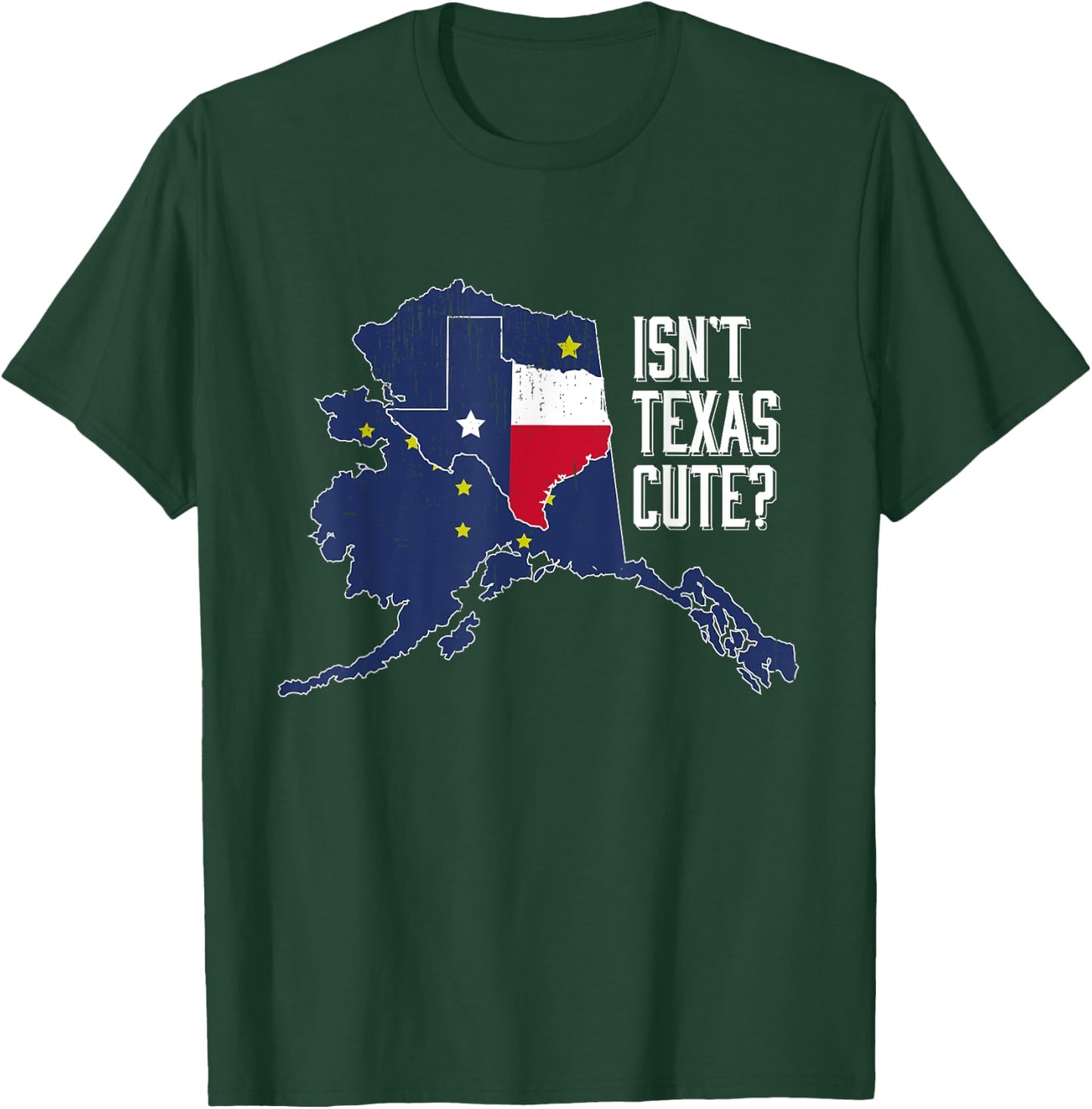 Isnt Texas Cute Alaska Home AK State Design T-Shirt - T-Shirt | Forest