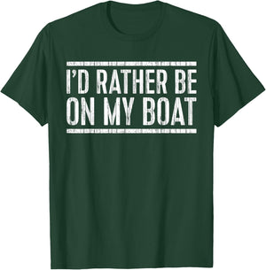 I'd Rather Be On My Boat Shirt Boat Captain Boating T-Shirt - T-Shirt | Forest