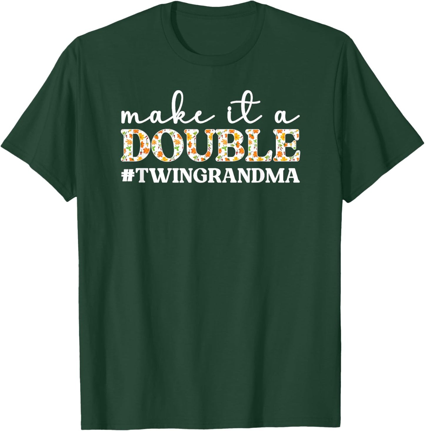 Make It A Double Twin Grandma of Twins Twin Grandmother T-Shirt - T-Shirt | Forest