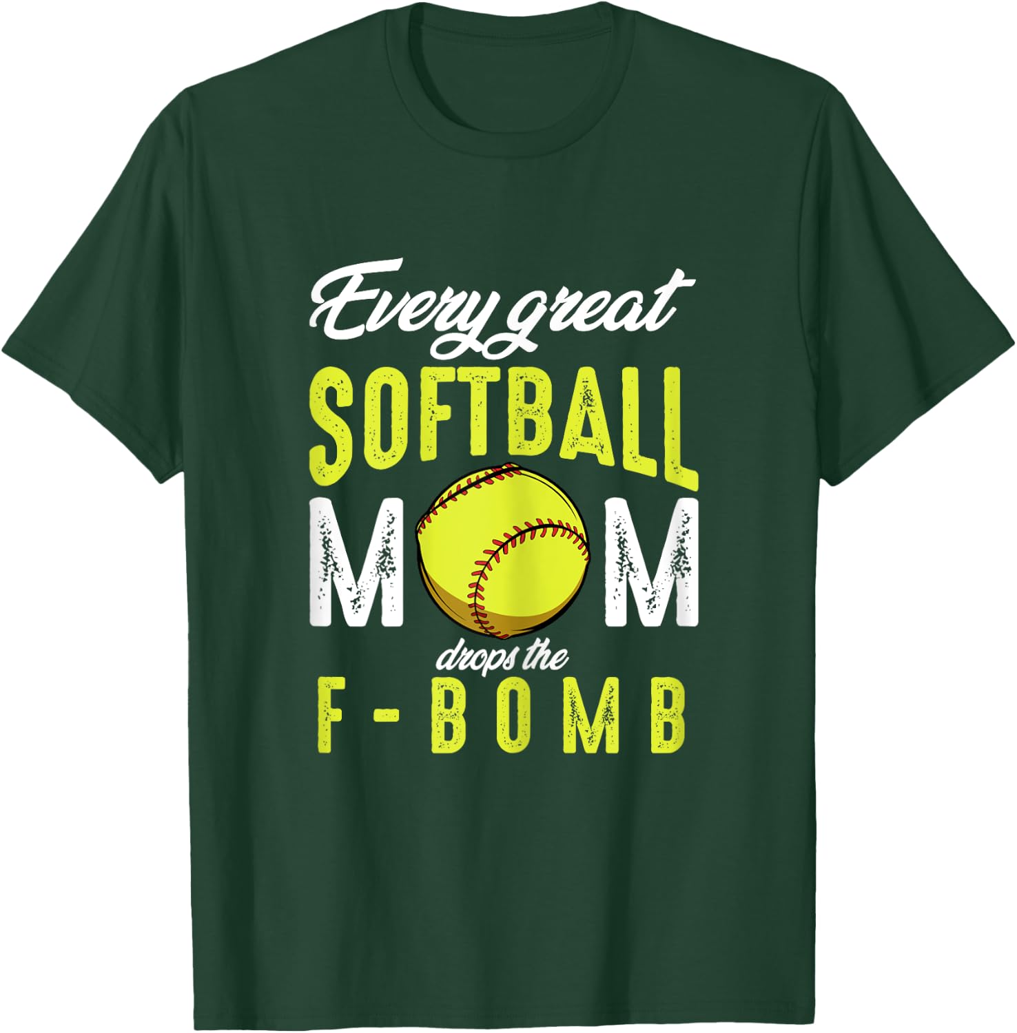 Every Great Softball Mom Drops The F-Bomb Funny Baseball T-Shirt - T-Shirt | Forest