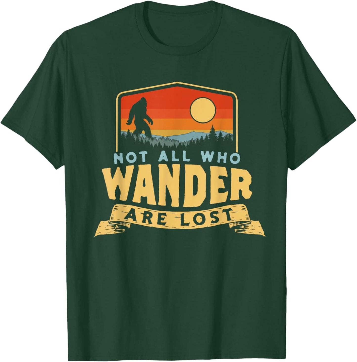 Not All Who Wander Are Lost Bigfoot Sasquatch Nature Graphic T-Shirt - T-Shirt | Forest