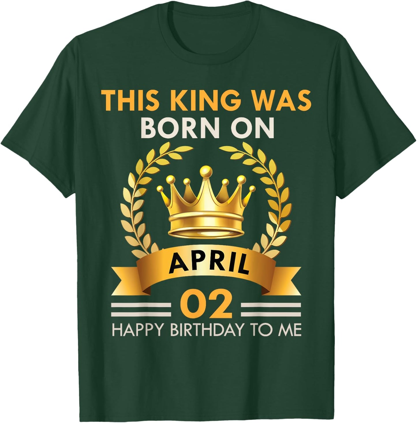 This KING Was Born On April 2 - Happy Birthday Boys Men T-Shirt - T-Shirt | Forest
