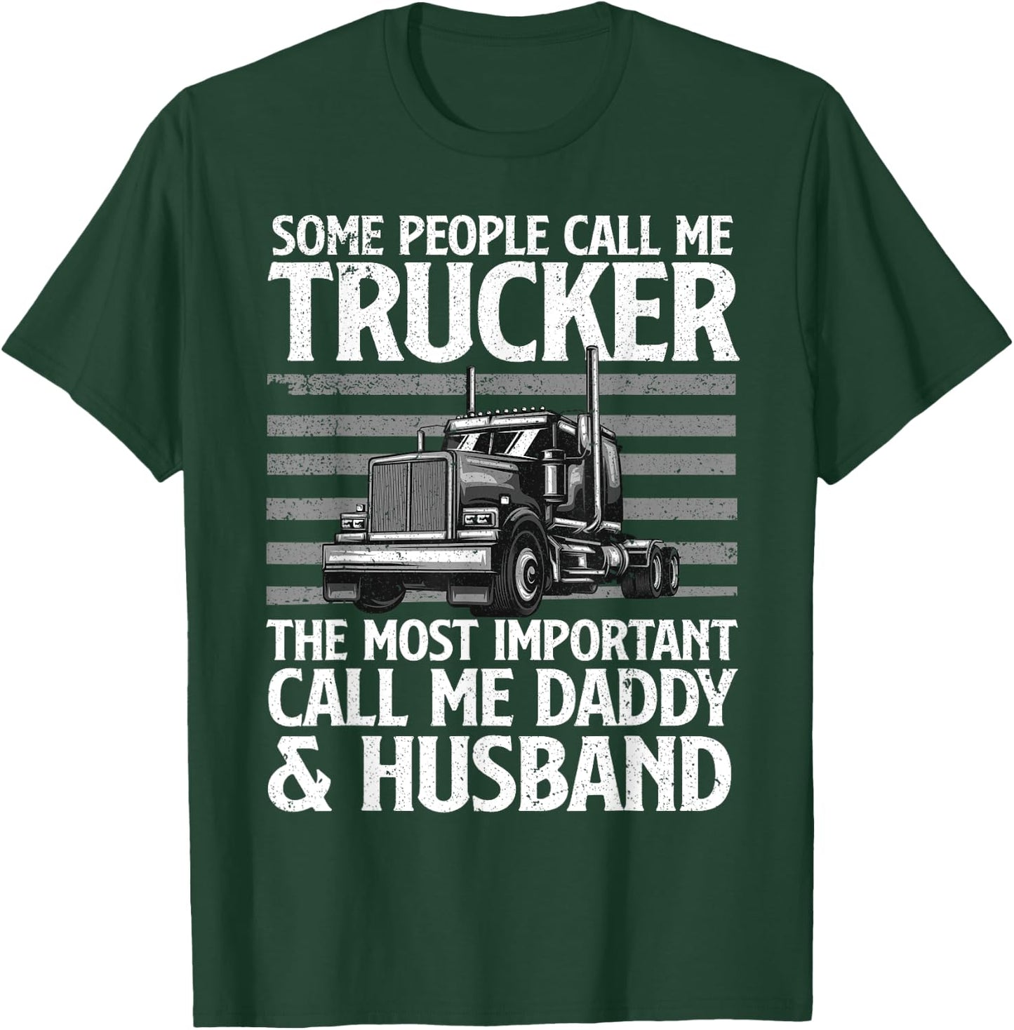 Funny Truck Driver Design Dad Trucker Trucking Lover T-Shirt - T-Shirt | Forest