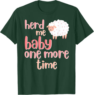 Herd Me Baby, One More Time, Funny Puns for Sheep Ewe Lambs T-Shirt - T-Shirt | Forest