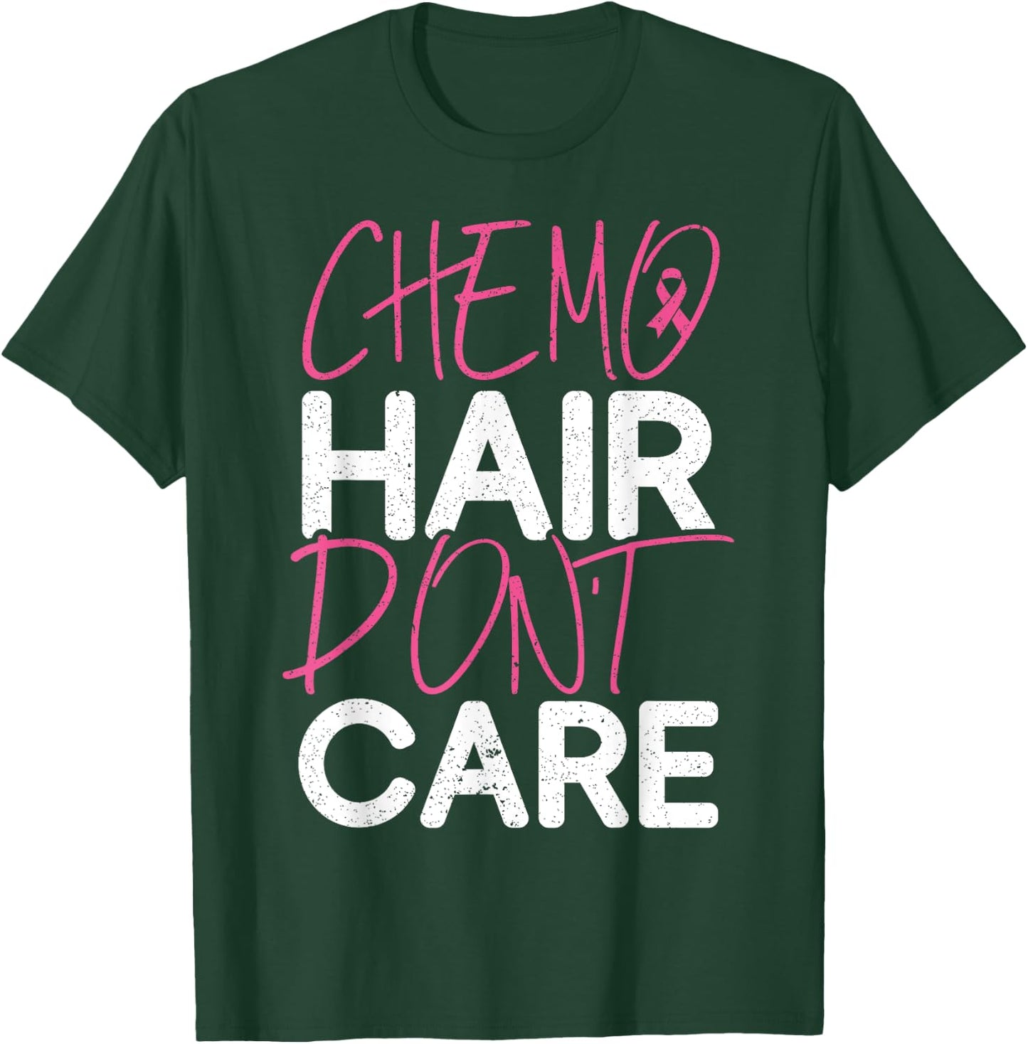 Chemo Hair Don't Care Breast Cancer Fighter Chemotherapy T-Shirt - T-Shirt | Forest