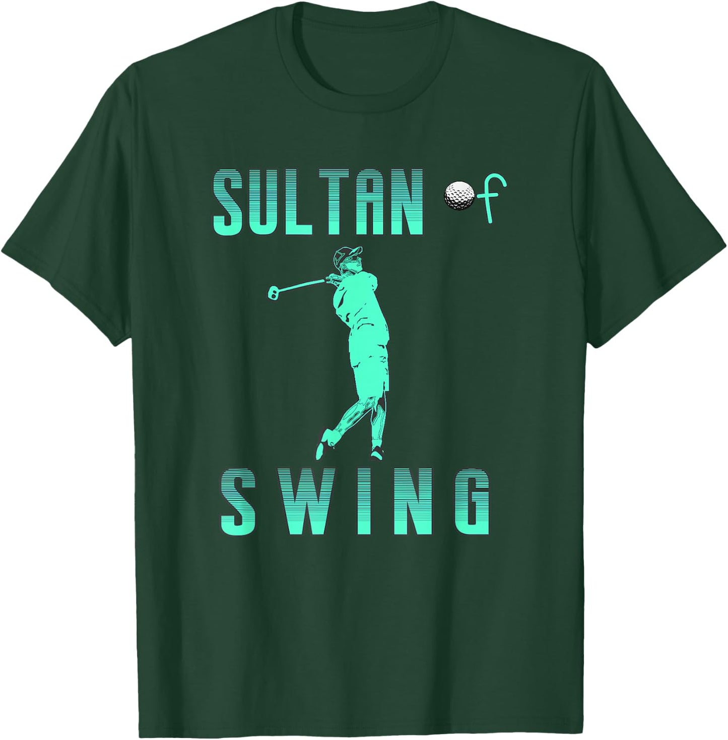 GOLFER GOLF inspired SULTAN OF SWING T-Shirt - T-Shirt | Forest