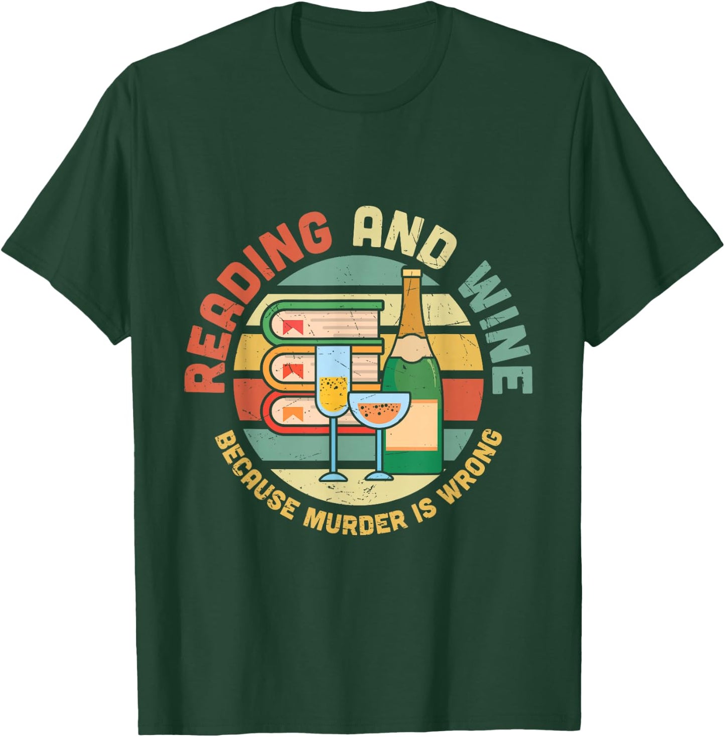 Reading and Wine Because Murder is Wrong T-Shirt - T-Shirt | Forest