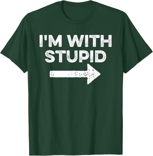 Funny I'm with Stupid and Arrow Pointing Matching Couples T-Shirt - T-Shirt | Forest