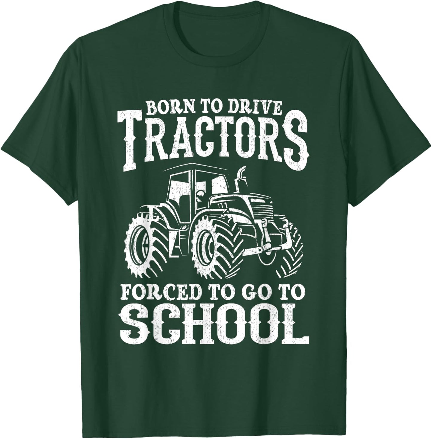 Born To Drive Tractors Forced To Go To School Funny Farmer T-Shirt - T-Shirt | Forest