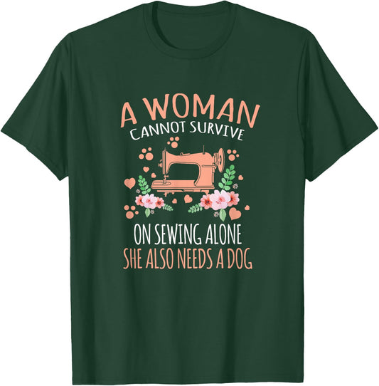 A Woman Cannot Survive On Sewing Alone T-Shirt - T-Shirt | Forest