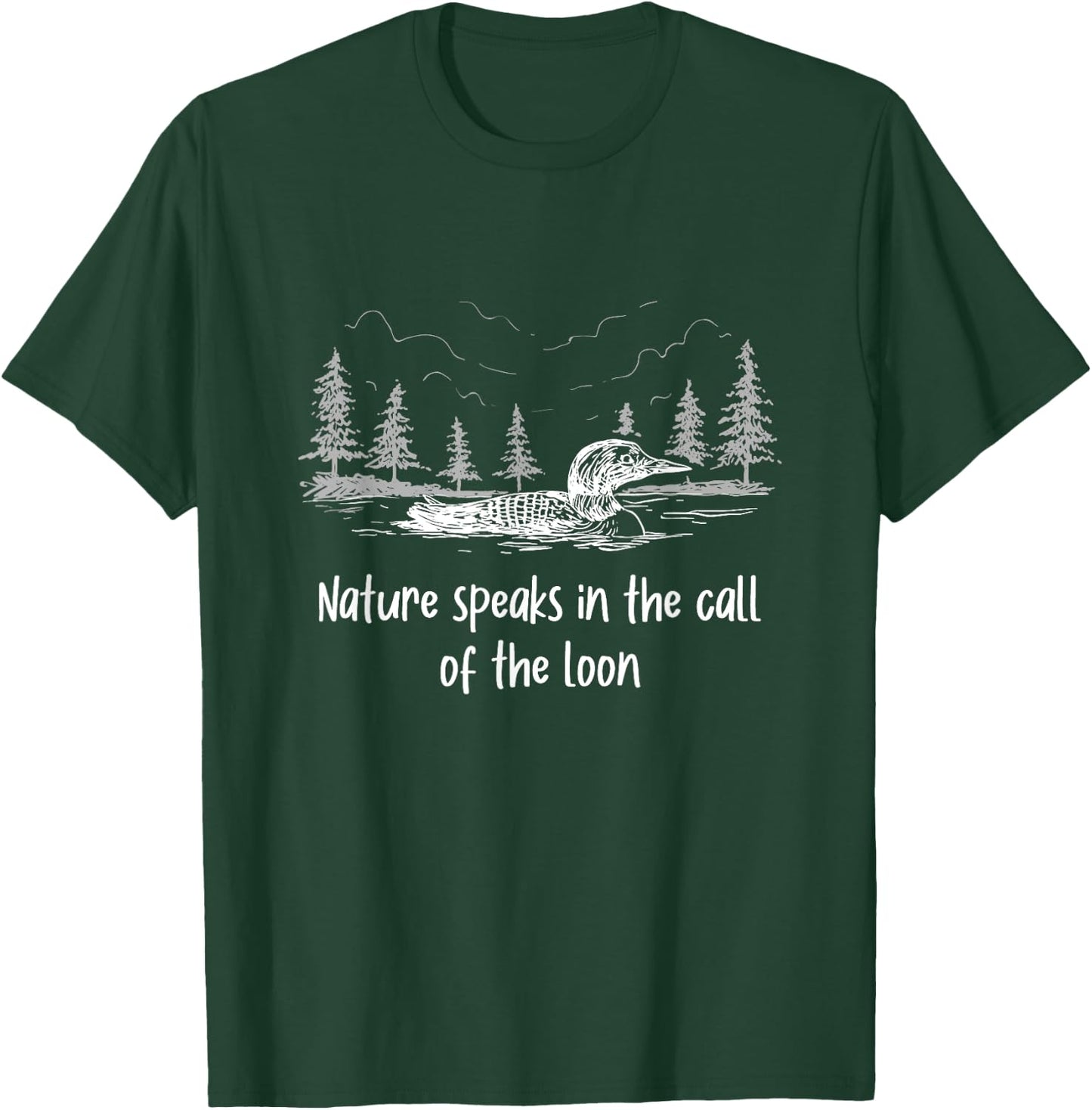Cute Common Loon Sayings | Nature Speaks Call Of The Loon T-Shirt - T-Shirt | Forest