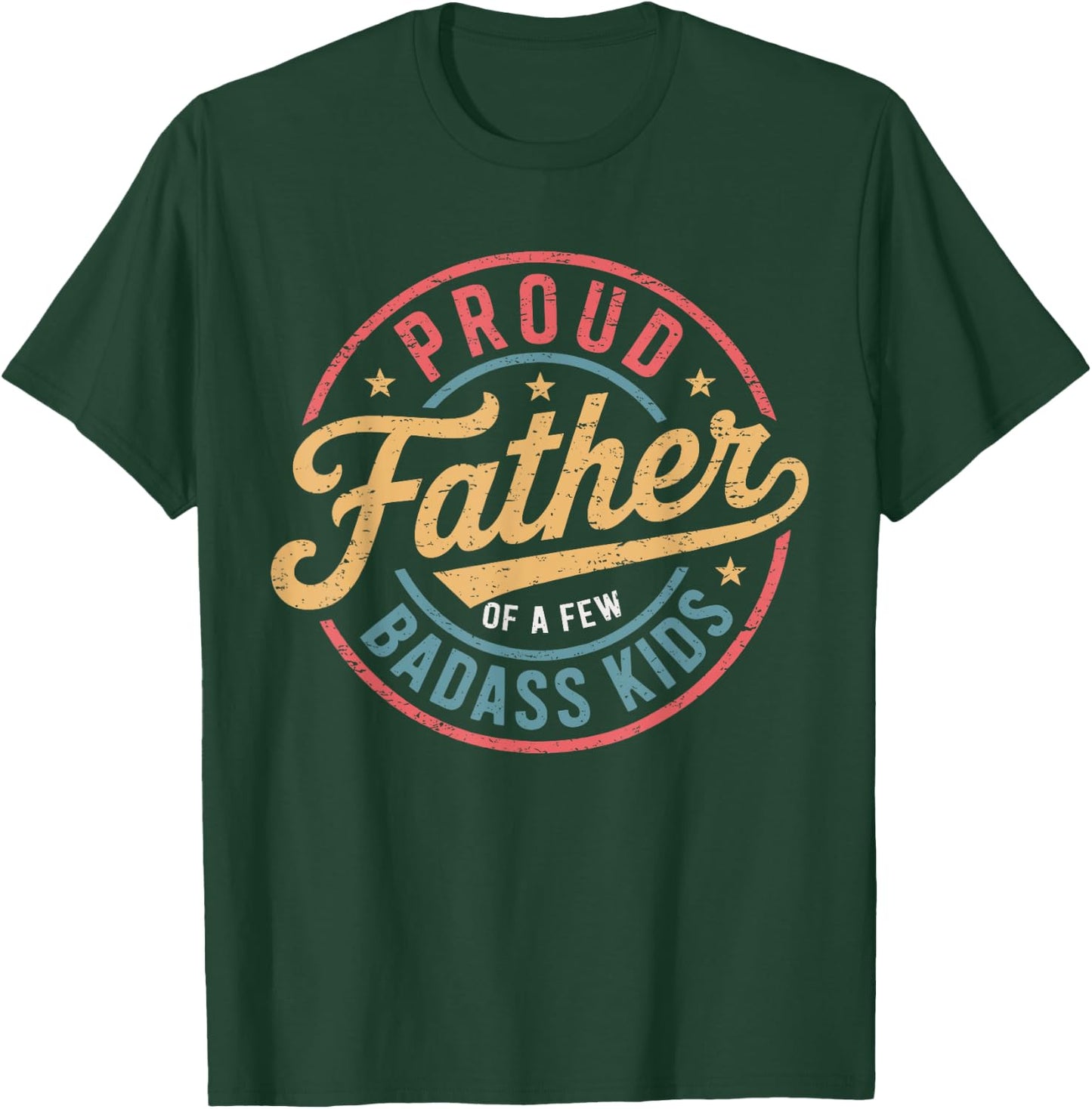 Proud Father Of A Few Badass Kids Father's Day Funny Dad T-Shirt - T-Shirt | Forest
