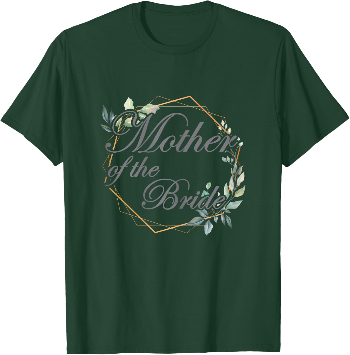 Wedding Bridal Shower Bride Mom Mother of the Bride T-Shirt - T-Shirt | Forest