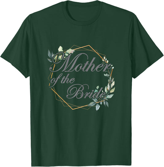 Wedding Bridal Shower Bride Mom Mother of the Bride T-Shirt - T-Shirt | Forest