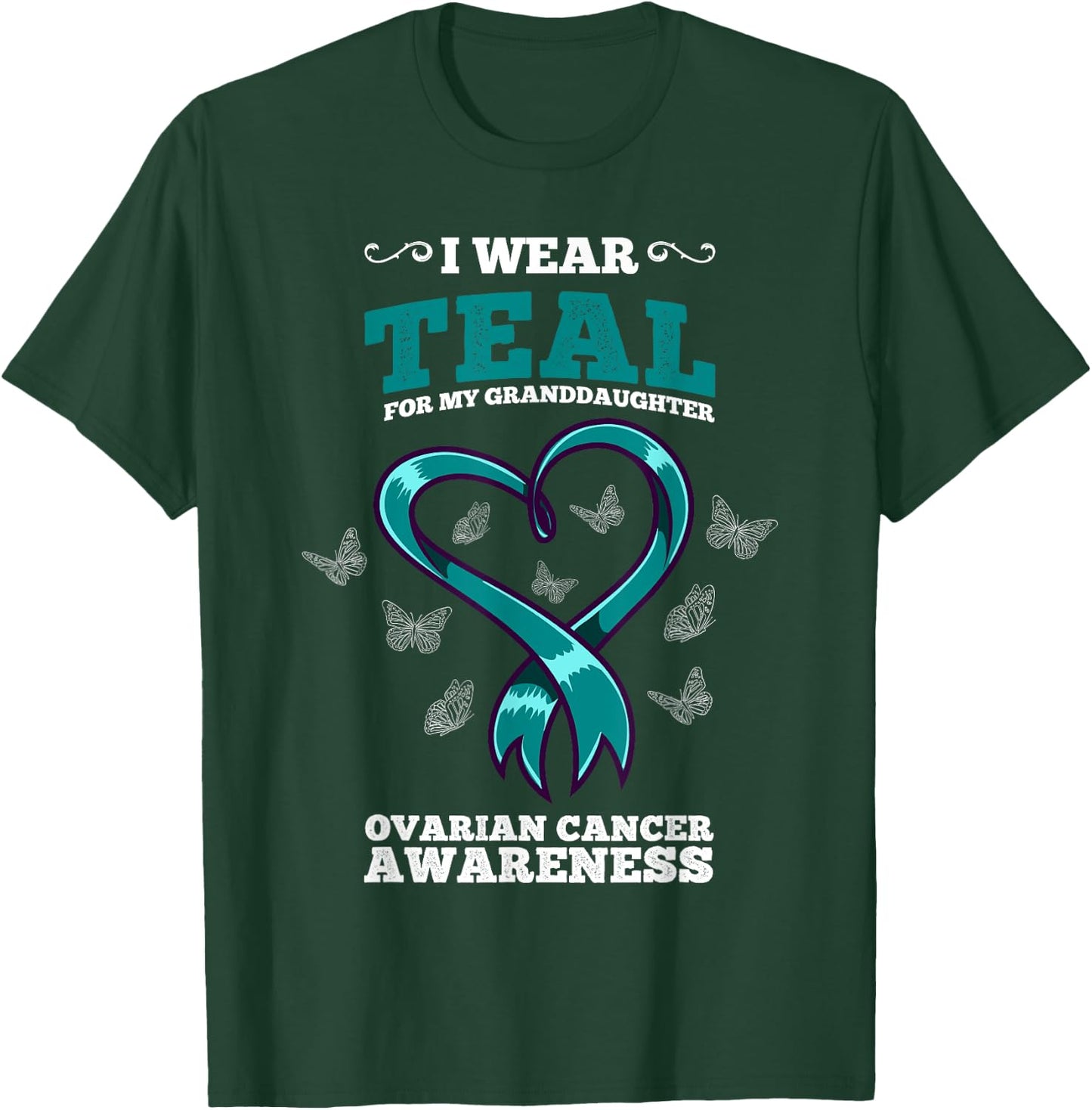 I Wear Teal For My Granddaughter Ovarian Cancer Awareness T-Shirt - T-Shirt | Forest