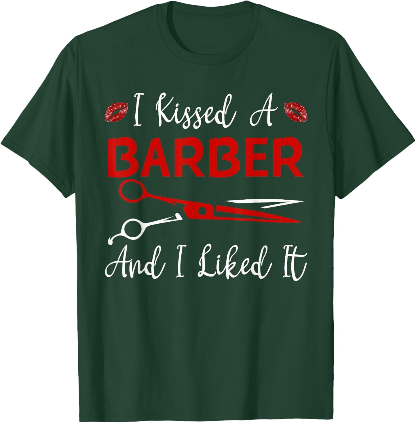 Funny I Kissed A Barber And I Like It Barber Girlfriend Wife T-Shirt - T-Shirt | Forest