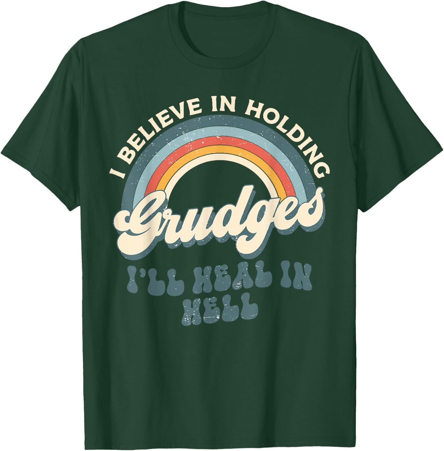 I Believe In Holding Grudges I'll Heal In Hell Retro Rainbow T-Shirt - T-Shirt | Forest