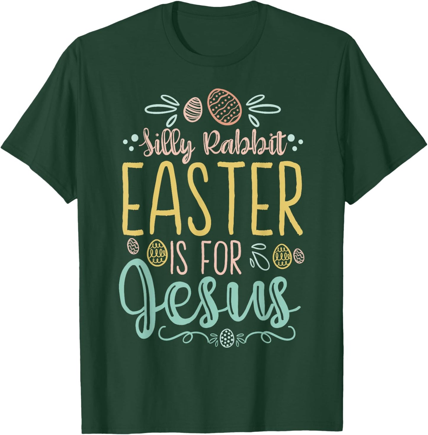 Silly Rabbit Easter Is For Jesus Egg Hunting Christian T-Shirt - T-Shirt | Forest