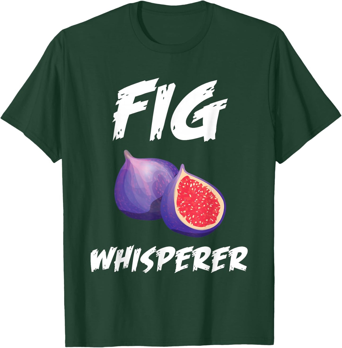 Funny Fig Whisperer Design Vegetarian Figs Plant T-Shirt - T-Shirt | Forest