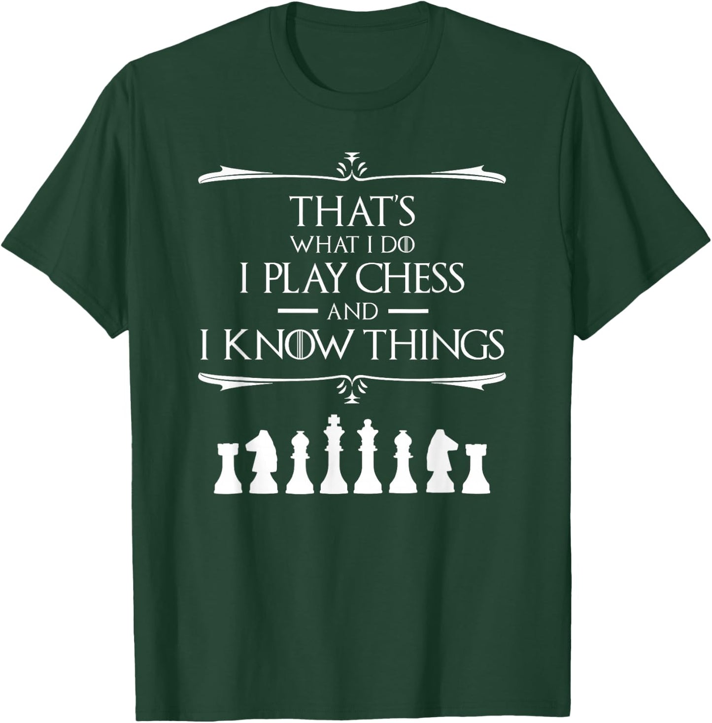 That's What I Do I Play Chess And I Know Things Chess Player T-Shirt - T-Shirt | Forest