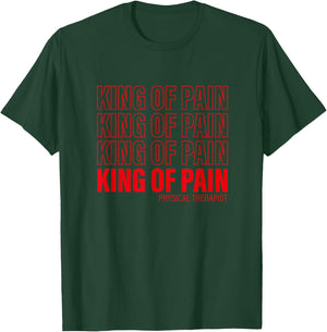 King Of Pain - PT Physical Therapist T-Shirt - T-Shirt | Forest