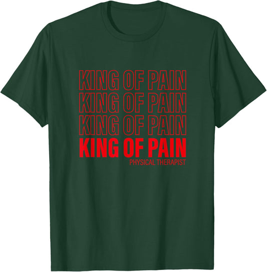 King Of Pain - PT Physical Therapist T-Shirt - T-Shirt | Forest