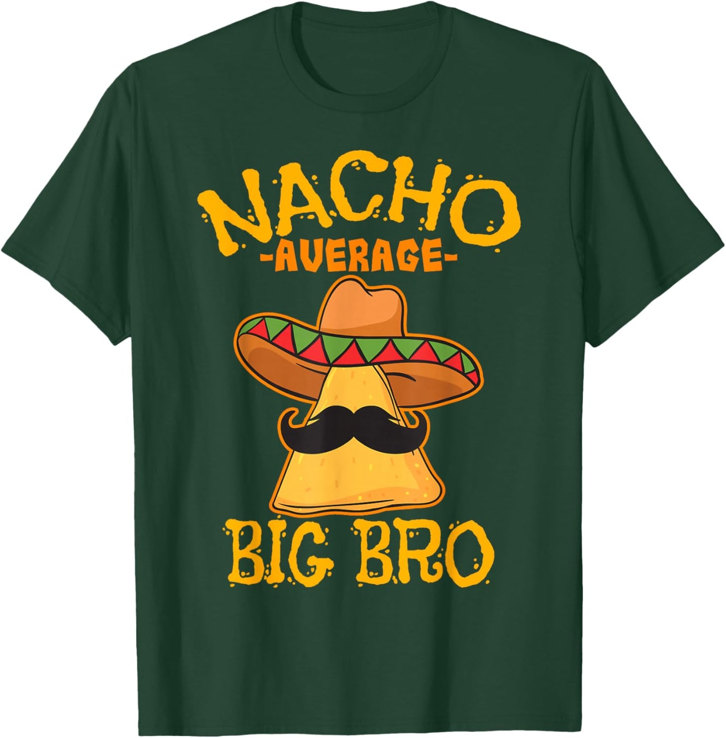 Nacho Average Big Bro Brother Sibling Cinco de Mayo Party T-Shirt - T-Shirt | Forest