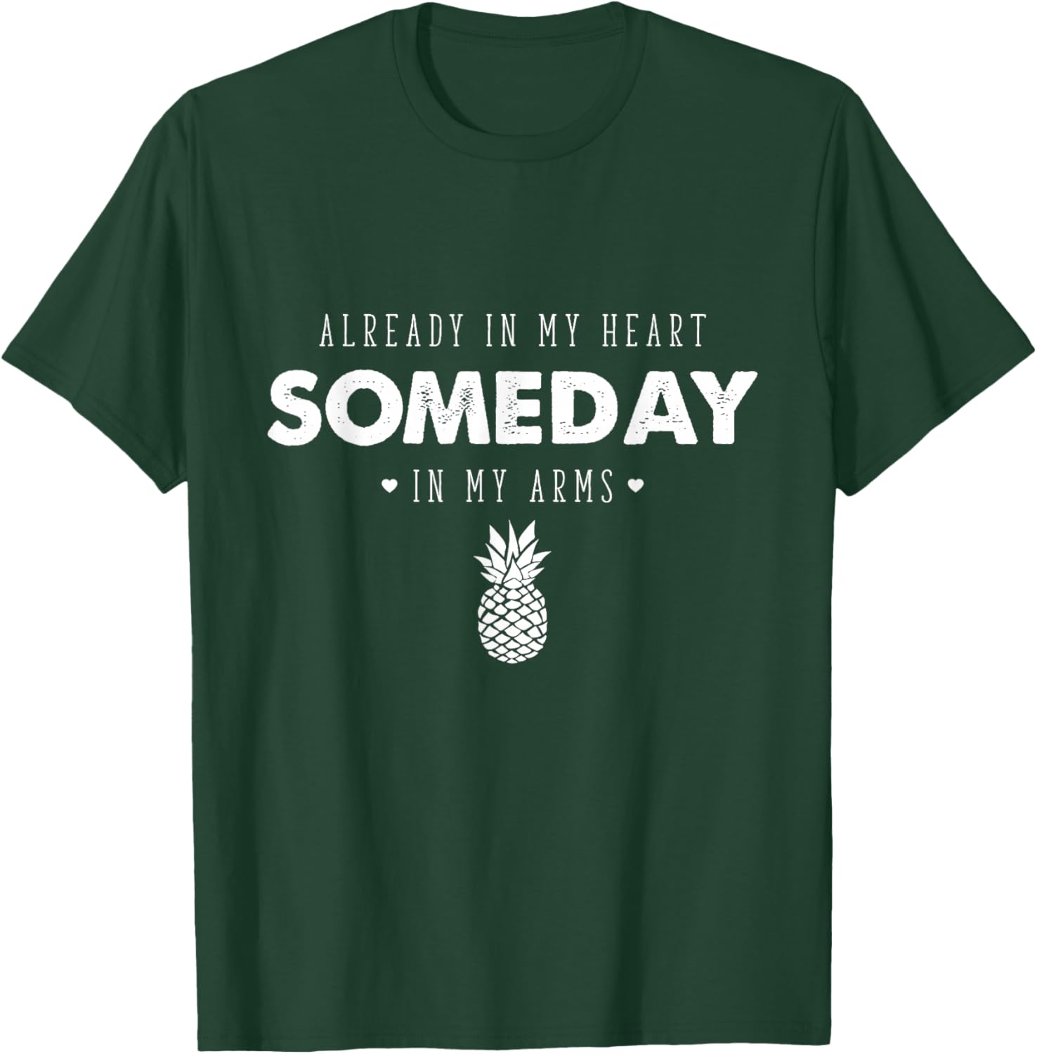 IVF Transfer Day Infertility Already in My Heart Pineapple T-Shirt - T-Shirt | Forest