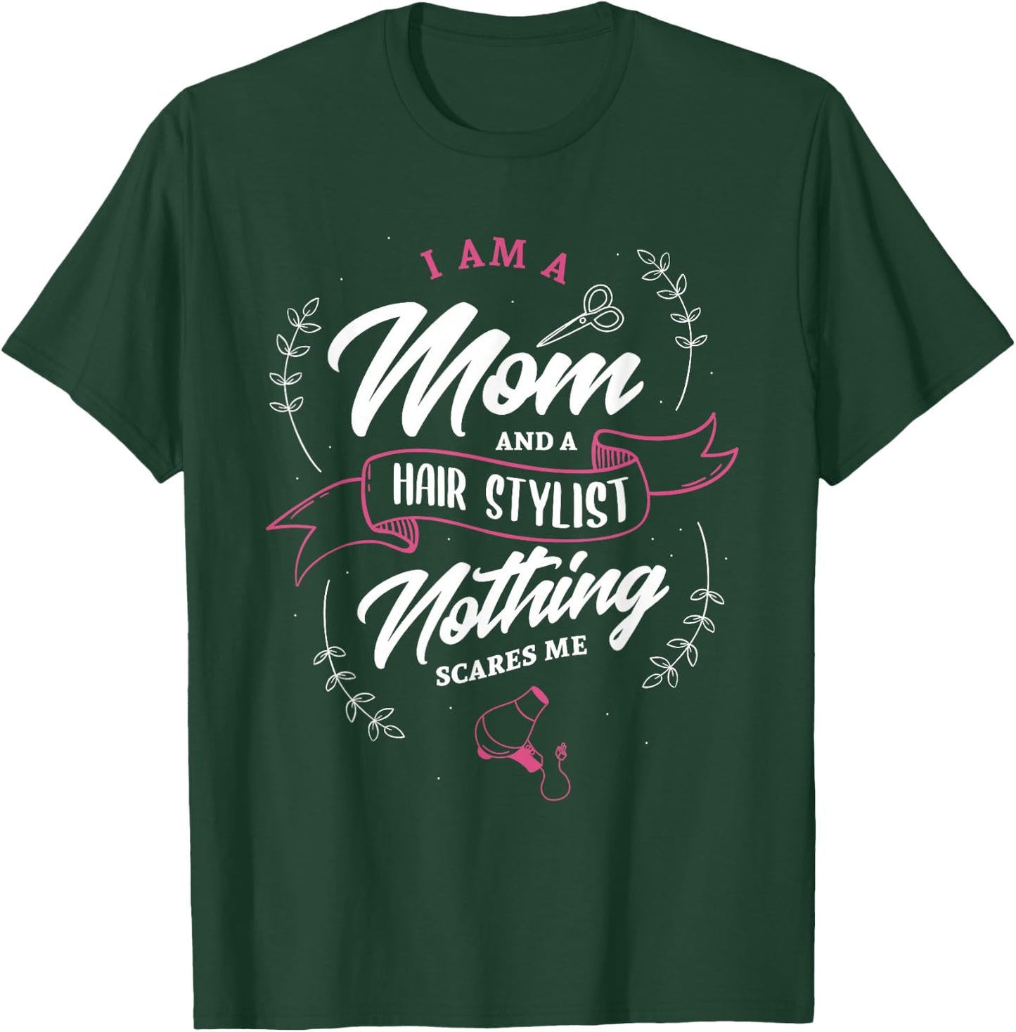 I'm a mom and hairstylist nothing scares me hairdresser T-Shirt - T-Shirt | Forest
