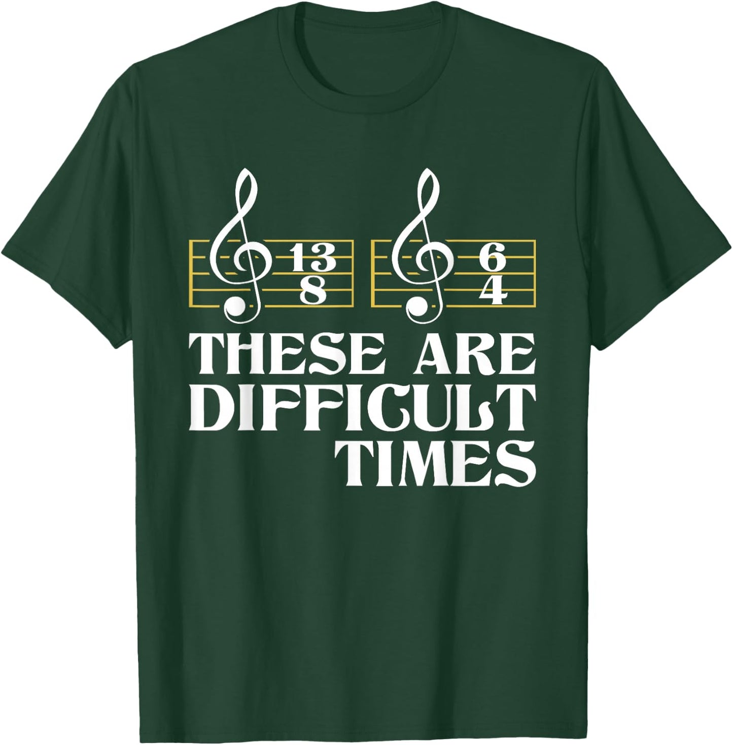 These Are Difficult Times - Classical Music Composer Teacher T-Shirt - T-Shirt | Forest