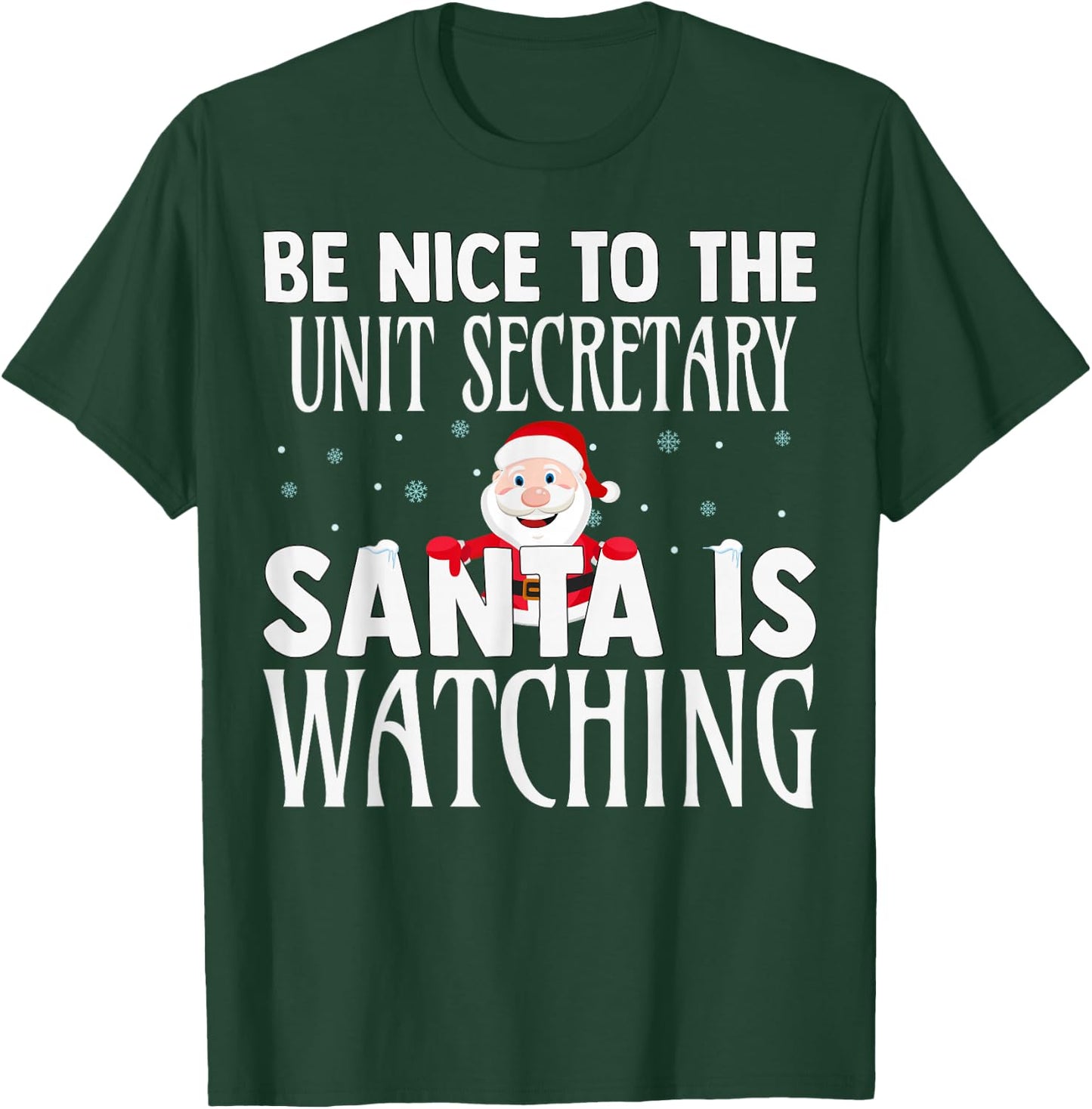 Be Nice To The Unit Secretary Santa Is Watching Christmas T-Shirt - T-Shirt | Forest
