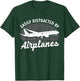 Easily Distracted By Airplanes Aviation Pilot Airplane Lover T-Shirt - T-Shirt | Forest