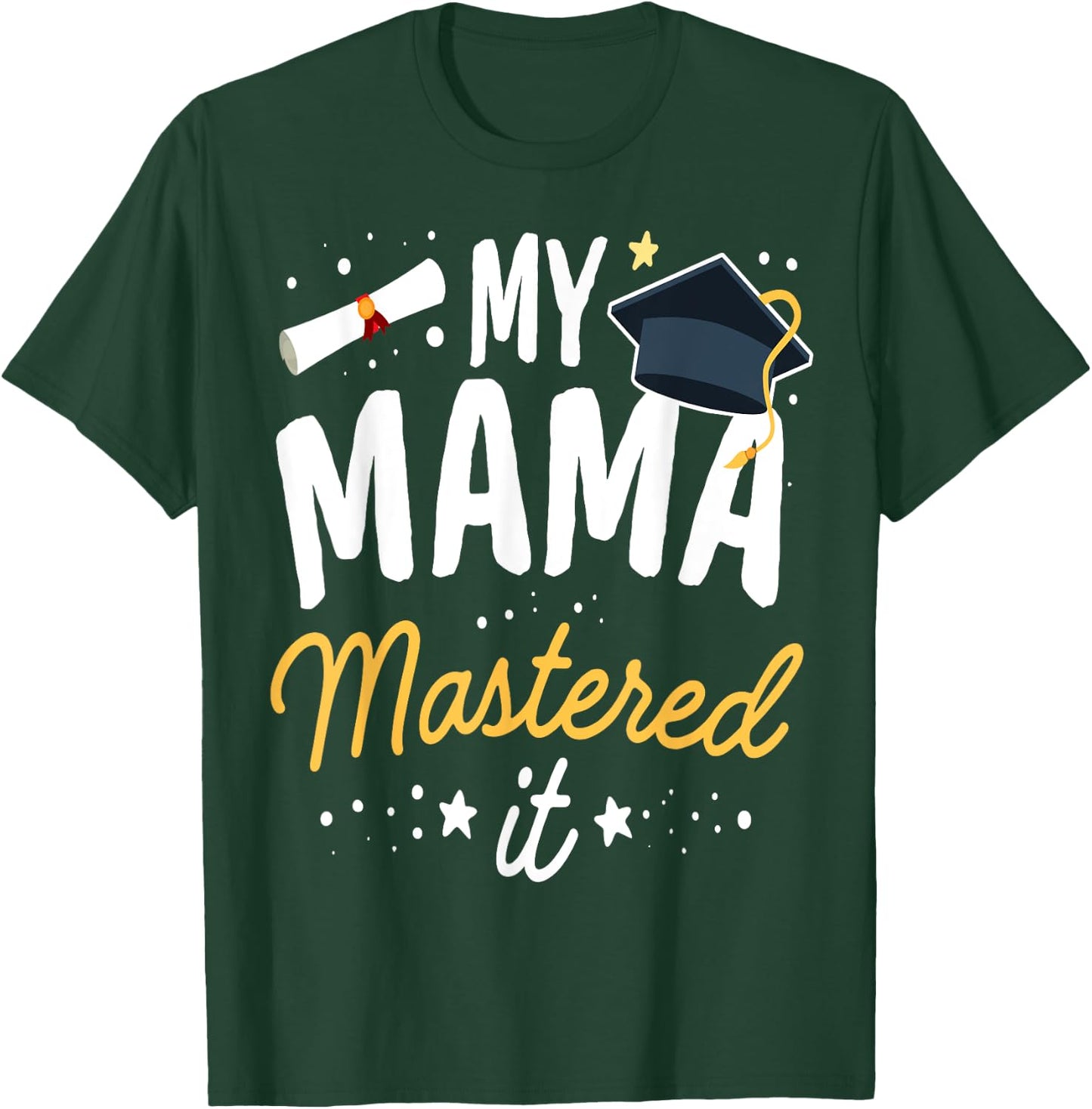Masters Graduation My Mama Mastered It Class of 2024 T-Shirt - T-Shirt | Forest