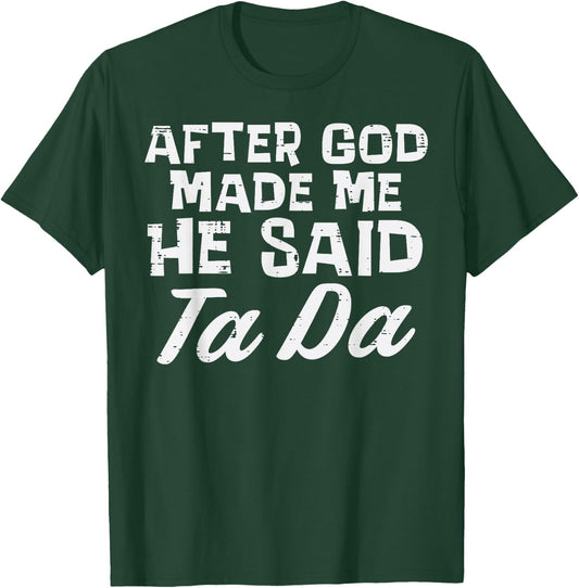 After God Made Me He Said Ta Da Christian Men Women Kids T-Shirt - T-Shirt | Forest