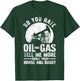 Funny Oilfield Art Dad Oil Rig Workers Roughnecks T-Shirt - T-Shirt | Forest