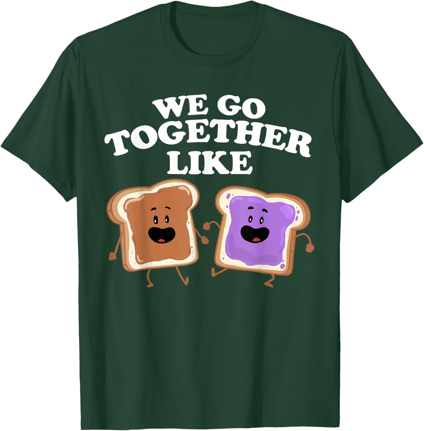 We Go Together Like Peanut Butter and Jelly T-Shirt - T-Shirt | Forest