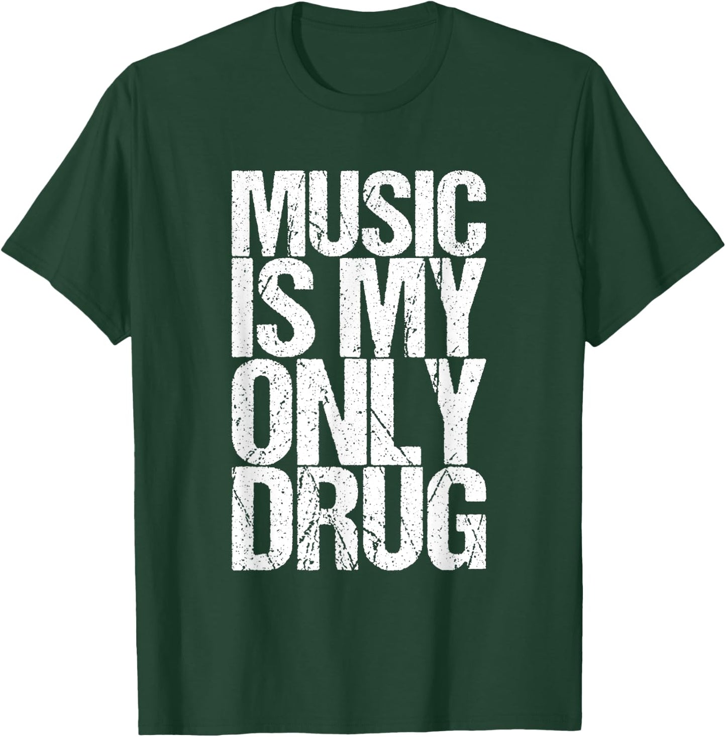 Music Is My Only Drug Funny T-Shirt - T-Shirt | Forest