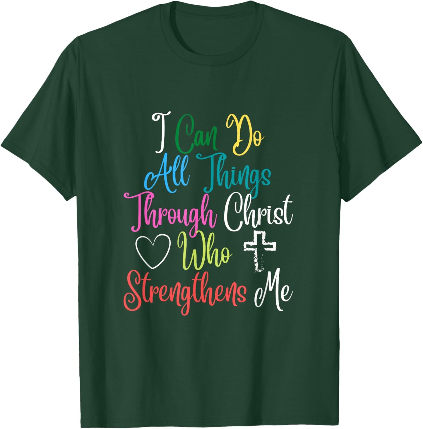 I Can Do All Things Through Christ Philippians 4:13 T-Shirt - T-Shirt | Forest