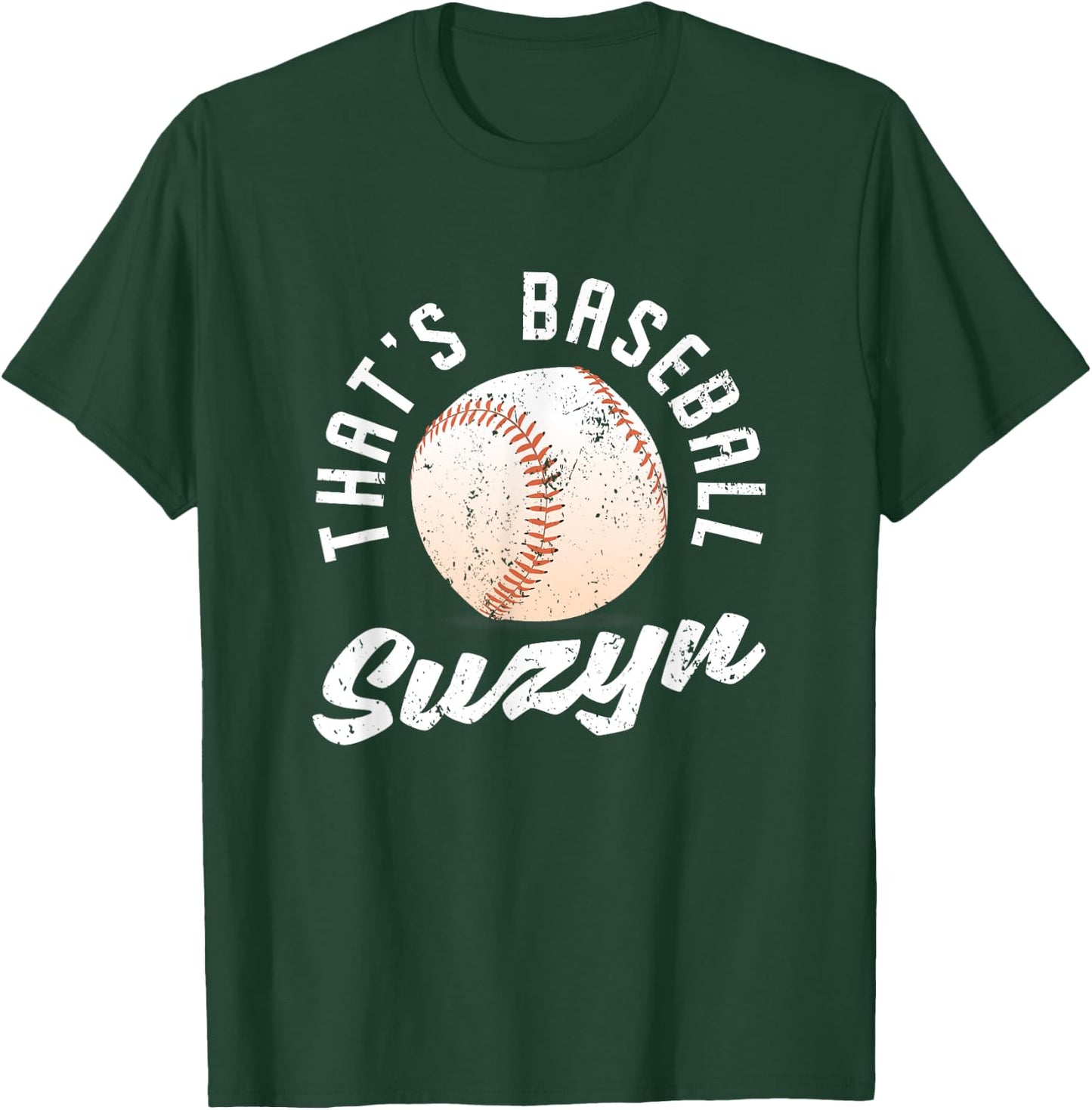 That's Baseball Suzyn Pitcher Catcher Batter Softball Fan T-Shirt - T-Shirt | Forest