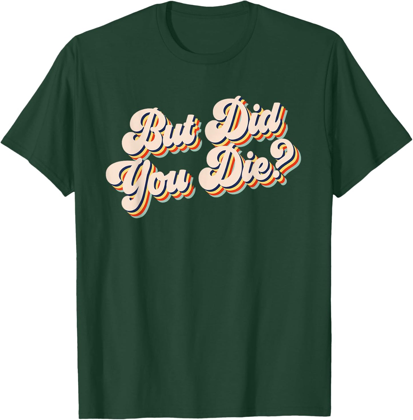 But Did You Die? Funny Workout Gym Retro But Did You Die T-Shirt - T-Shirt | Forest