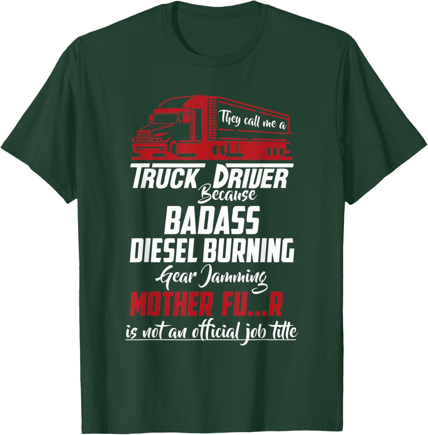 They Call Me Truck Driver Funny Trucker Saying T-Shirt - T-Shirt | Forest