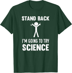 Stand Back I'm Going To Try Science T-Shirt - T-Shirt | Forest